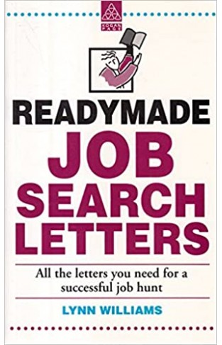 Readymade Job Search Letters - All the Letters You Need for a Successful Job Hunt